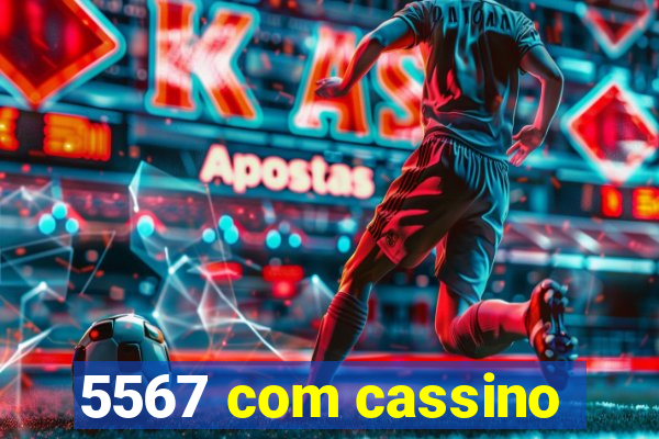 5567 com cassino